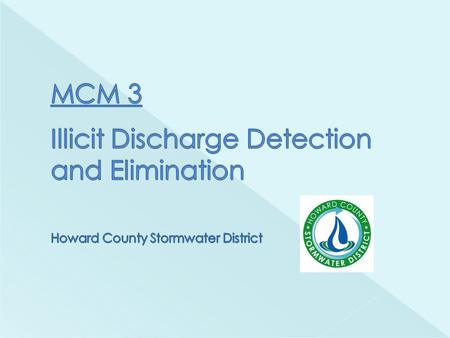  Map the MS4 conveyances  Locate all outfalls  Conduct dry weather screening of outfalls  Develop & enforce an Illicit Discharge Ordinance in the.
