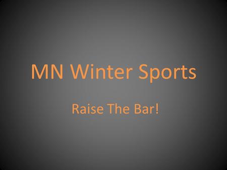 MN Winter Sports Raise The Bar!. Six Pillars of Character Respect Responsibility Hard Work Citizenship Integrity Sportsmanship.