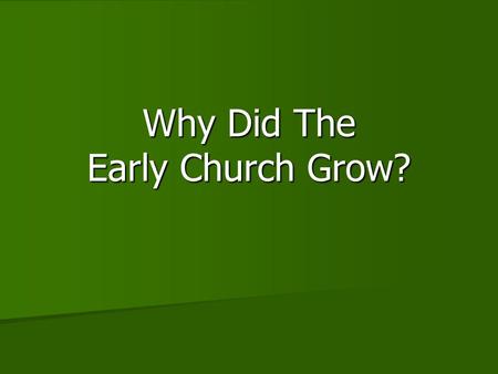 Why Did The Early Church Grow?. Introduction In the Book of Acts, we read of the rapid spread of Christianity (Acts 2:41, 46-47; 4:4; 5:14; 6:1; 6:7;