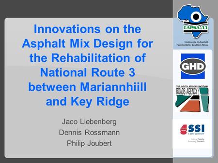 Innovations on the Asphalt Mix Design for the Rehabilitation of National Route 3 between Mariannhiill and Key Ridge Jaco Liebenberg Dennis Rossmann Philip.