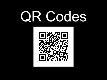 QR Codes. About QR Abbreviation for Quick Response Code Trademark for 2-dimensional matrix barcode First designed by automotive industry – Tracking vehicles.