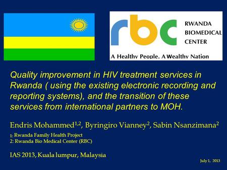 Quality improvement in HIV treatment services in Rwanda ( using the existing electronic recording and reporting systems), and the transition of these services.