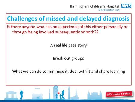Challenges of missed and delayed diagnosis Is there anyone who has no experience of this either personally or through being involved subsequently or both??