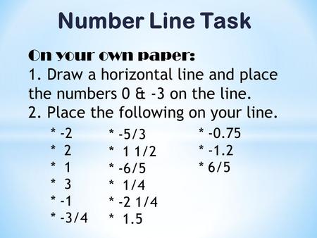 Number Line Task On your own paper: