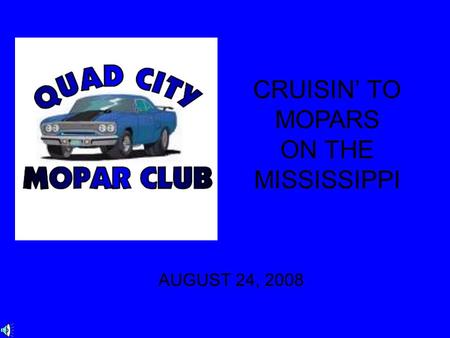 CRUISIN’ TO MOPARS ON THE MISSISSIPPI AUGUST 24, 2008.