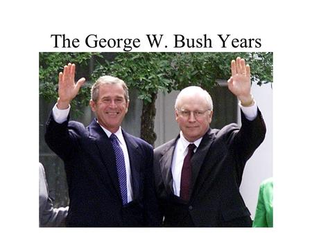 The George W. Bush Years. I. The 2000 Election A.Al Gore received more votes than Bush, but Bush won in the electoral college granting him the victory.