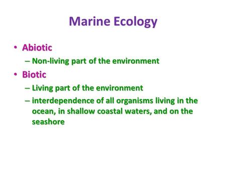 Marine Ecology Abiotic Biotic Non-living part of the environment
