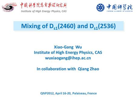 Mixing of D s1 (2460) and D s1 (2536) Institute of High Energy Physics, CAS Xiao-Gang Wu Institute of High Energy Physics, CAS In.
