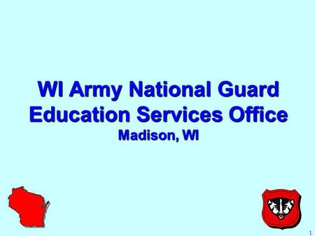1 WI Army National Guard Education Services Office Madison, WI.