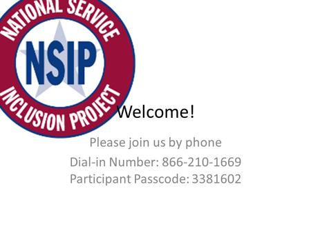 Welcome! Please join us by phone Dial-in Number: 866-210-1669 Participant Passcode: 3381602.
