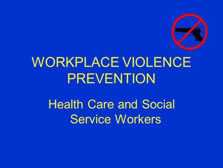 WORKPLACE VIOLENCE PREVENTION