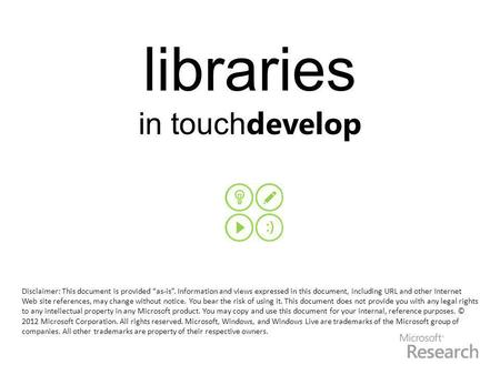 Libraries in touch develop Disclaimer: This document is provided “as-is”. Information and views expressed in this document, including URL and other Internet.