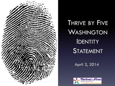 T HRIVE BY F IVE W ASHINGTON I DENTITY S TATEMENT April 2, 2014.