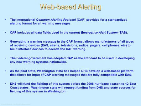 Confidential: All Rights Reserved Web-based Alerting The International Common Alerting Protocol (CAP) provides for a standardized alerting format for all.