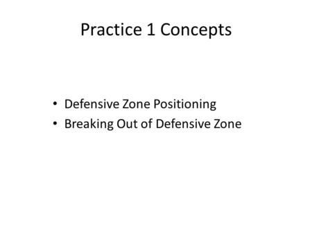 Practice 1 Concepts Defensive Zone Positioning