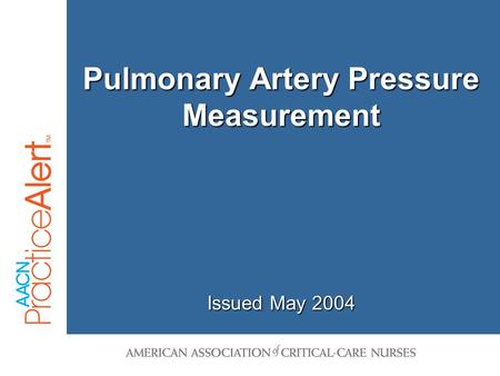 1 Pulmonary Artery Pressure Measurement Issued May 2004.