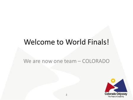 Welcome to World Finals! We are now one team – COLORADO.