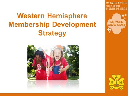 Western Hemisphere Membership Development Strategy.