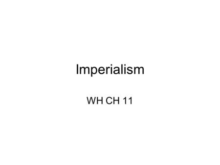 Imperialism WH CH 11.
