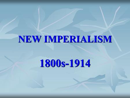 NEW IMPERIALISM 1800s-1914. MOTIVES 1. 1. POLITICAL   Gain Power   Compete to expand territory   Use and show-off military force   Gain prestige.