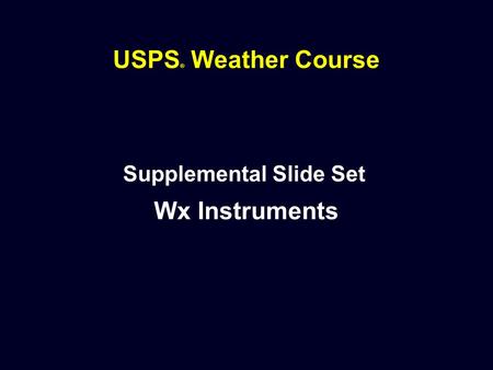 USPS ® Weather Course Supplemental Slide Set Wx Instruments.