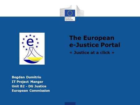 The European e-Justice Portal « Justice at a click »