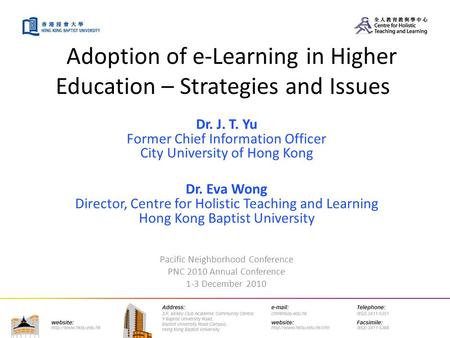 Adoption of e-Learning in Higher Education – Strategies and Issues Dr. J. T. Yu Former Chief Information Officer City University of Hong Kong Dr. Eva Wong.