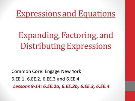 Common Core: Engage New York 6.EE.1, 6.EE.2, 6.EE.3 and 6.EE.4