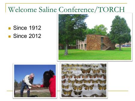 Welcome Saline Conference/TORCH Since 1912 Since 2012.