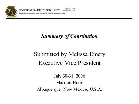 Summary of Constitution Submitted by Melissa Emery Executive Vice President July 30-31, 2006 Marriott Hotel Albuquerque, New Mexico, U.S.A.