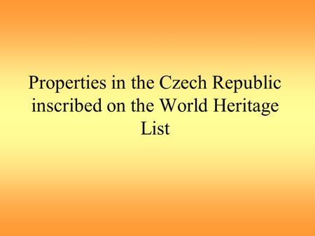 Properties in the Czech Republic inscribed on the World Heritage List.