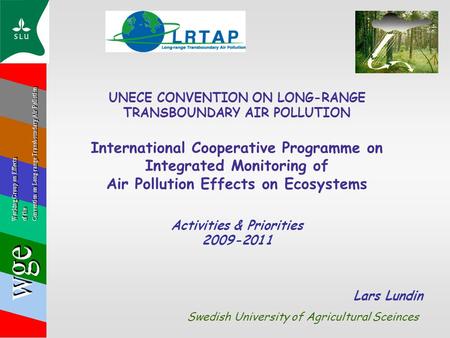 UNECE CONVENTION ON LONG-RANGE TRANSBOUNDARY AIR POLLUTION International Cooperative Programme on Integrated Monitoring of Air Pollution Effects on Ecosystems.