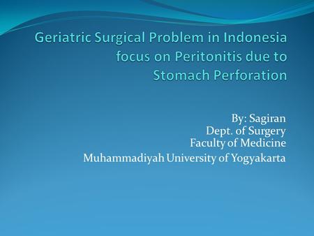 By: Sagiran Dept. of Surgery Faculty of Medicine Muhammadiyah University of Yogyakarta.