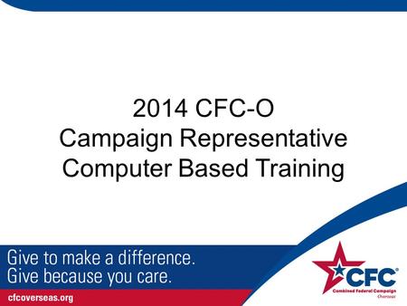 2014 CFC-O Campaign Representative Computer Based Training.