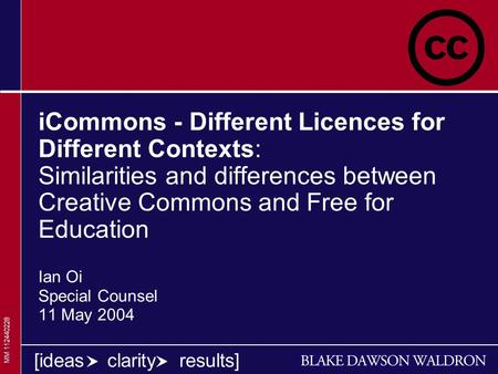 1 1 1 [ideas clarity results] iCommons - Different Licences for Different Contexts: Similarities and differences between Creative Commons and Free for.