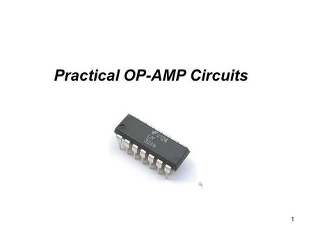 1 Practical OP-AMP Circuits. 2 i i Integrator 3 Differentiator i i.