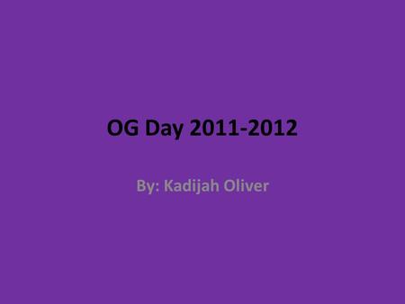 OG Day 2011-2012 By: Kadijah Oliver. Setting Lake Tholocco will be the place for OG Day. Lake Tholocco is because you have a lot of open space were you.