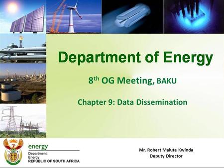 8 th OG Meeting, BAKU Chapter 9: Data Dissemination Mr. Robert Maluta Kwinda Deputy Director.