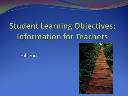 Student Learning Objectives: Information for Teachers