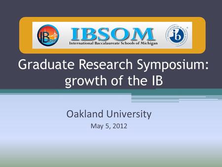Graduate Research Symposium: growth of the IB