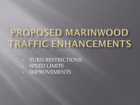 TURN RESTRICTIONS SPEED LIMITS IMPROVEMENTS. SOUTHBOUND US 101 - MILLER CREEK ROAD OFF RAMP MARINWOOD AVE./MILLER CREEK RD. INTERSECTION 6:00 am to 10:00.