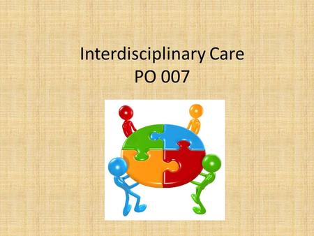 Interdisciplinary Care PO 007