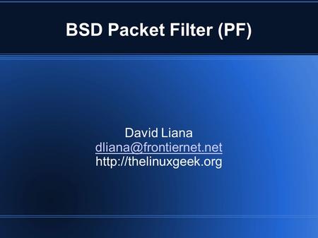 BSD Packet Filter (PF) David Liana