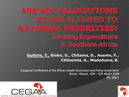 Guthrie, T., Kioko, U., Chitama, D., Asante, F., Chitsomia, A., Madadume, B. Inaugural Conference of the African Health Economics and Policy Association.