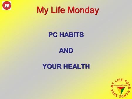 PC HABITS AND YOUR HEALTH My Life Monday. While computers make our jobs easier, using them can take its toll on our bodies. More enjoyable computer usage.