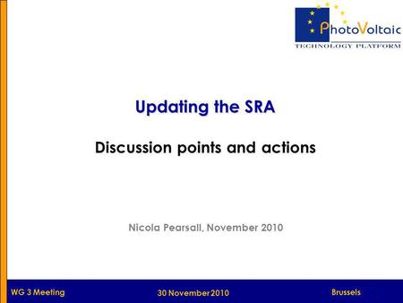 Munich WG 3 Meeting 30 November 2010 Updating the SRA Discussion points and actions Nicola Pearsall, November 2010 Brussels.