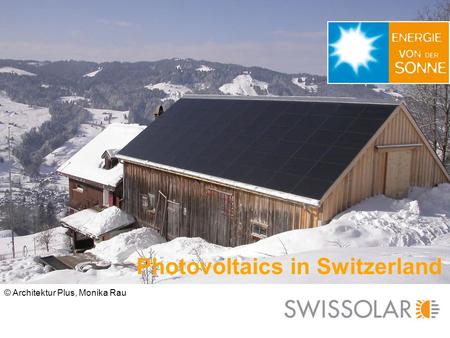Photovoltaics in Switzerland © Architektur Plus, Monika Rau.