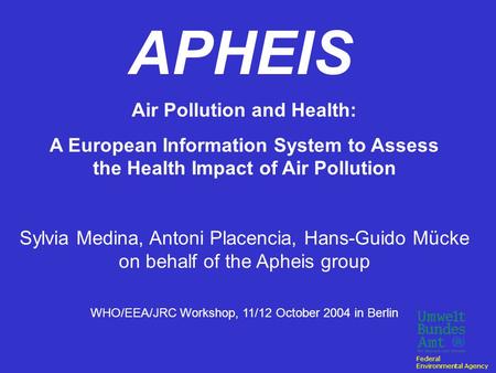 APHEIS Air Pollution and Health: A European Information System to Assess the Health Impact of Air Pollution Sylvia Medina, Antoni Placencia, Hans-Guido.