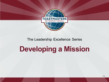 312 The Leadership Excellence Series Developing a Mission.