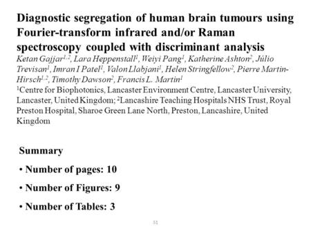 Summary Number of pages: 10 Number of Figures: 9 Number of Tables: 3 Diagnostic segregation of human brain tumours using Fourier-transform infrared and/or.